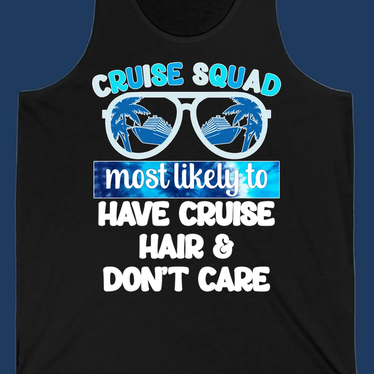 Cruise squad sunglasses with palm trees and ship reflection, 'most likely to have cruise hair and don't care' text design
