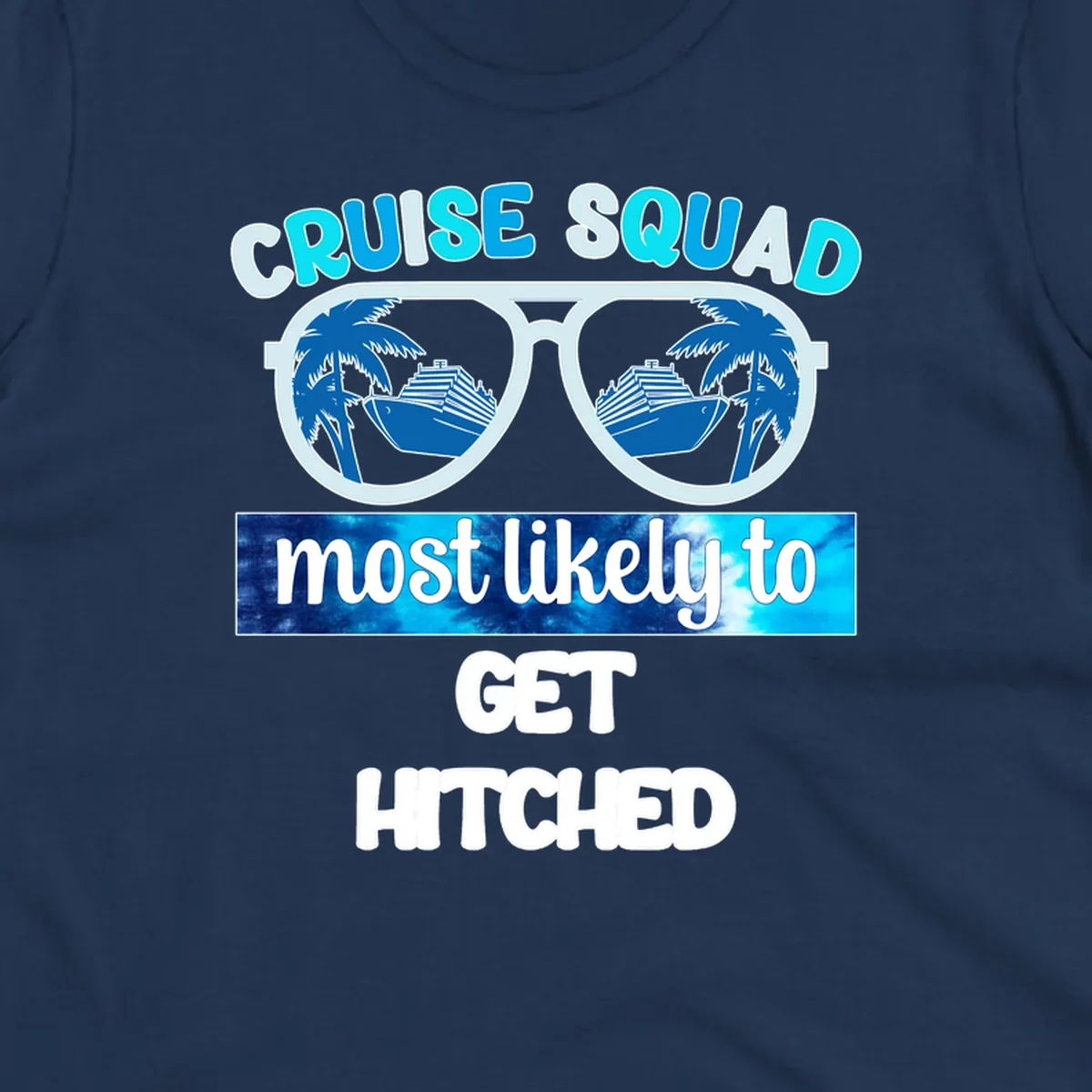 Oversized sunglasses with cruise ships and palm trees, text reads Cruise Squad Most Likely to Get Hitched