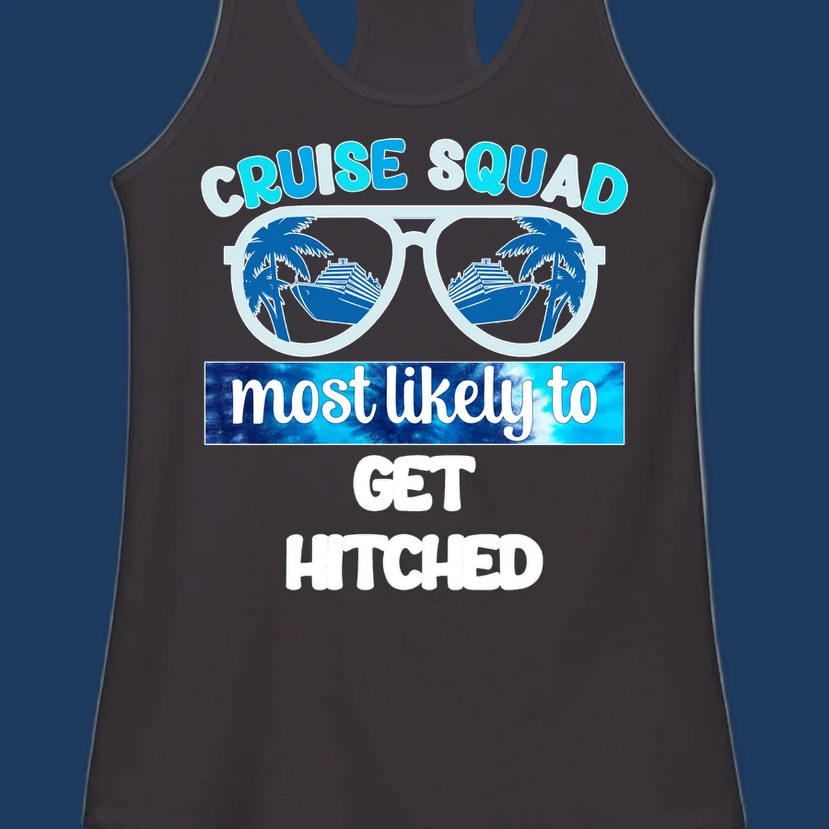 Oversized sunglasses with cruise ships and palm trees, text reads Cruise Squad Most Likely to Get Hitched