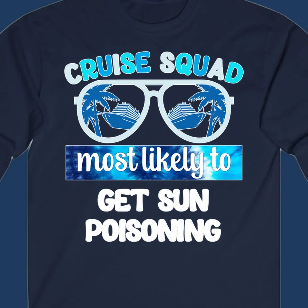 Retro sunglasses with cruise ship and palm tree reflections, 'Cruise Squad' text and 'most likely to get sun poisoning' phrase in blue and white
