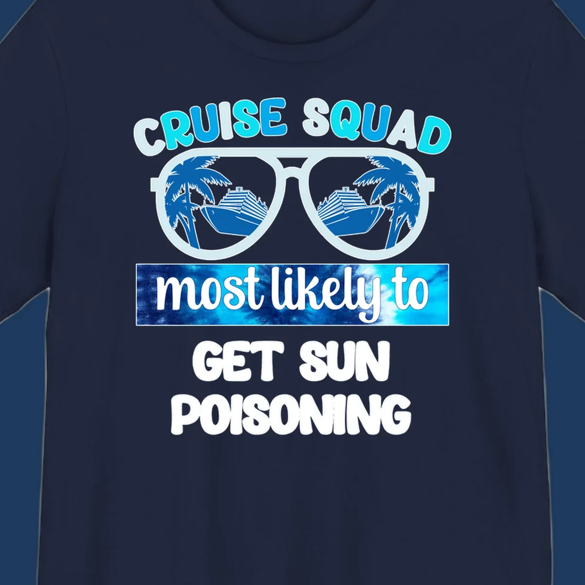 Retro sunglasses with cruise ship and palm tree reflections, 'Cruise Squad' text and 'most likely to get sun poisoning' phrase in blue and white