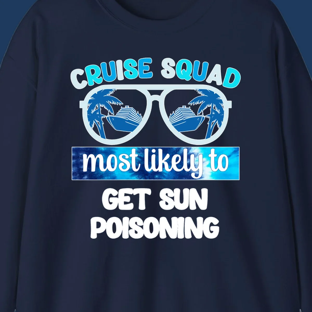 Retro sunglasses with cruise ship and palm tree reflections, 'Cruise Squad' text and 'most likely to get sun poisoning' phrase in blue and white