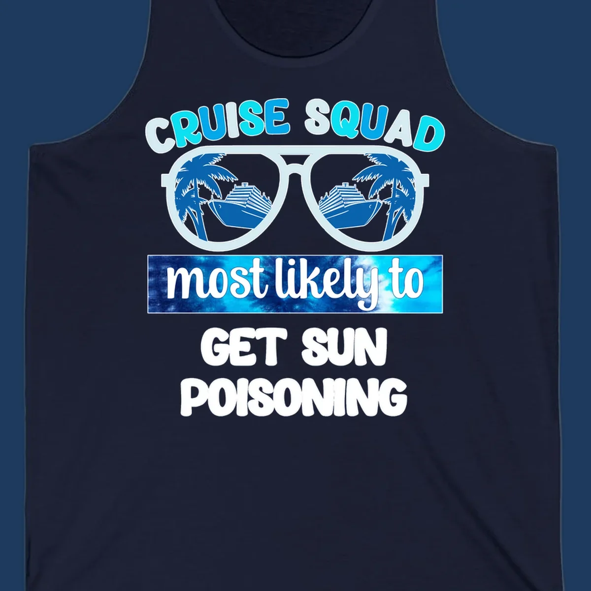 Retro sunglasses with cruise ship and palm tree reflections, 'Cruise Squad' text and 'most likely to get sun poisoning' phrase in blue and white