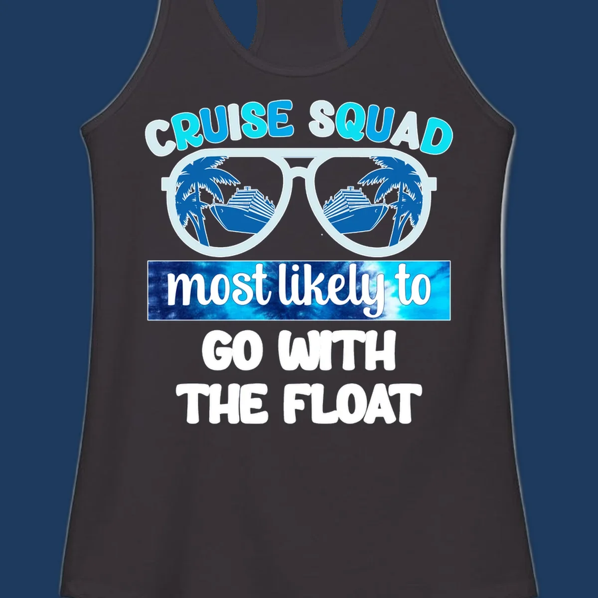 Sunglasses with cruise ships and palm trees in the lenses, text reads 'Cruise Squad most likely to go with the float'