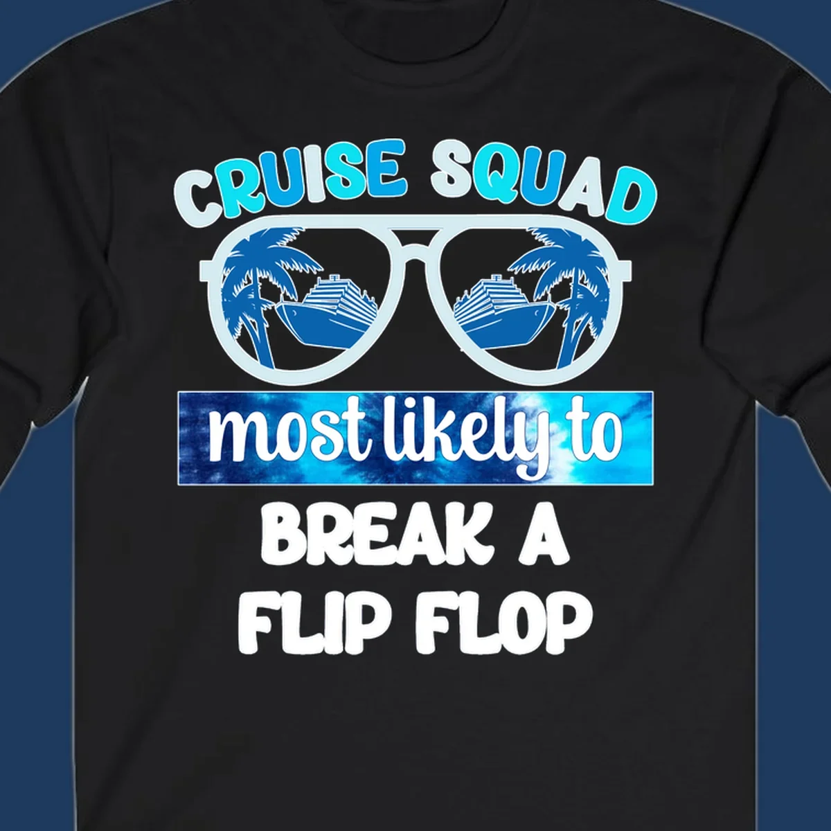 Sunglasses with palm trees and cruise ship reflections, text reads 'Cruise Squad Most Likely to Break a Flip Flop'