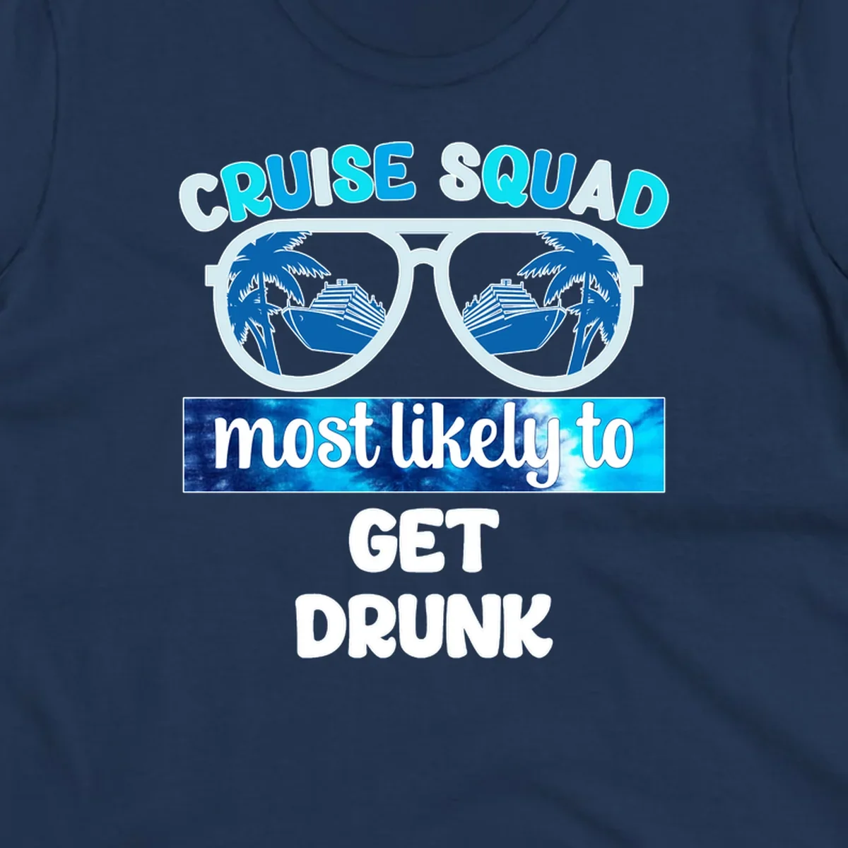 Cruise squad most likely to get drunk design with sunglasses reflecting palm trees and cruise ship