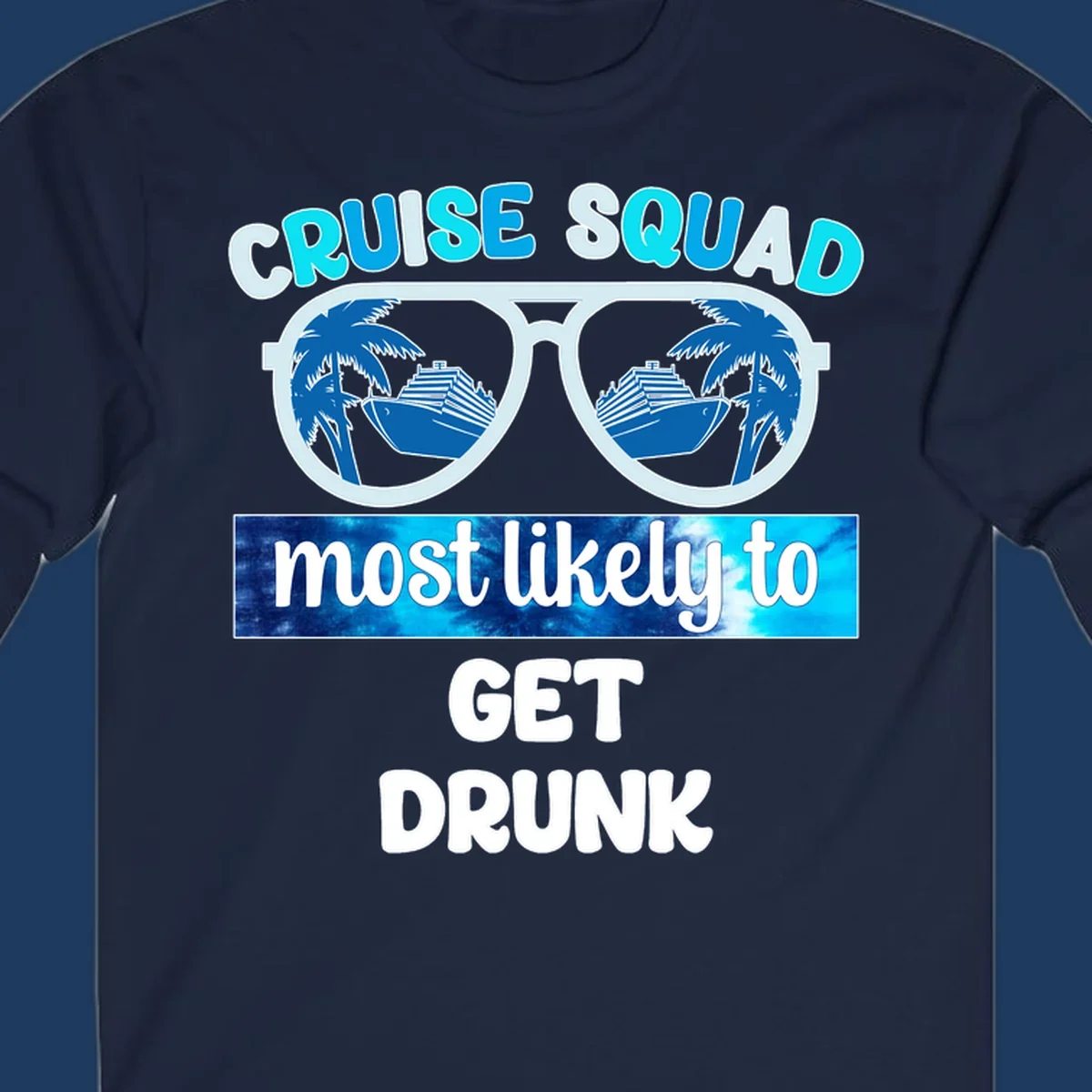 Cruise squad most likely to get drunk design with sunglasses reflecting palm trees and cruise ship