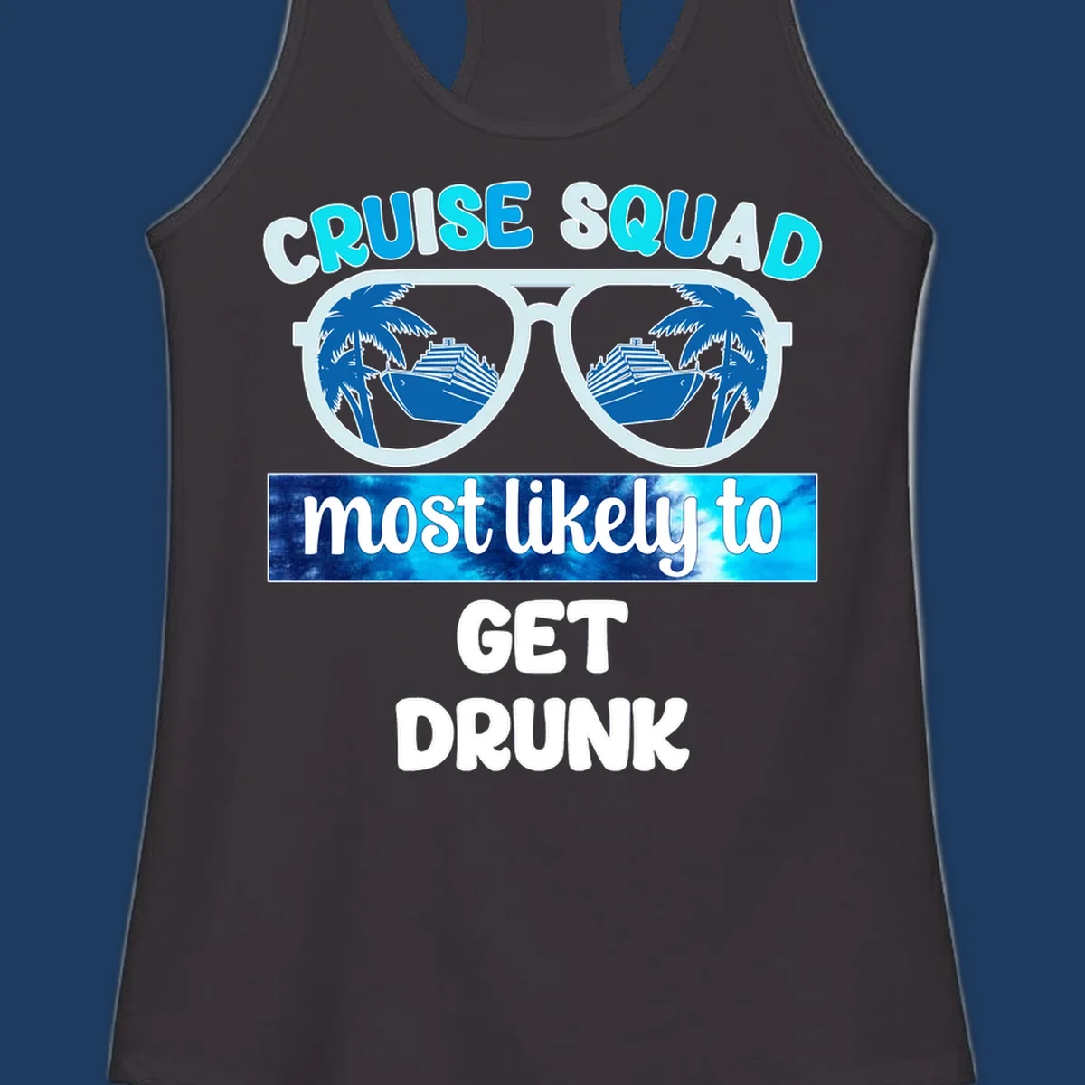Cruise squad most likely to get drunk design with sunglasses reflecting palm trees and cruise ship