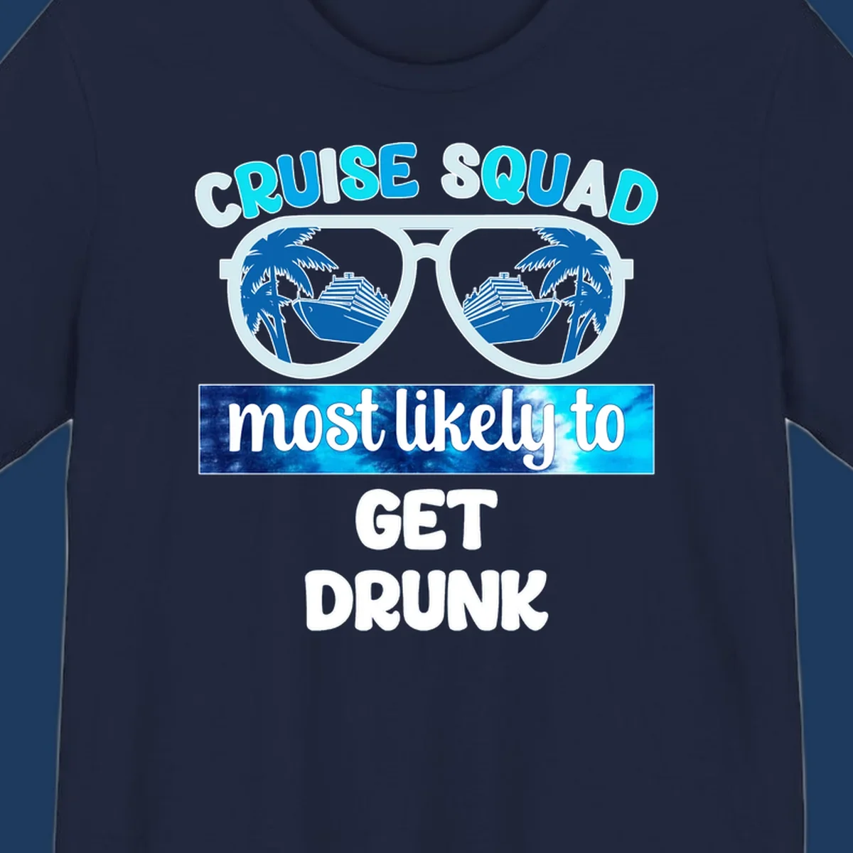 Cruise squad most likely to get drunk design with sunglasses reflecting palm trees and cruise ship