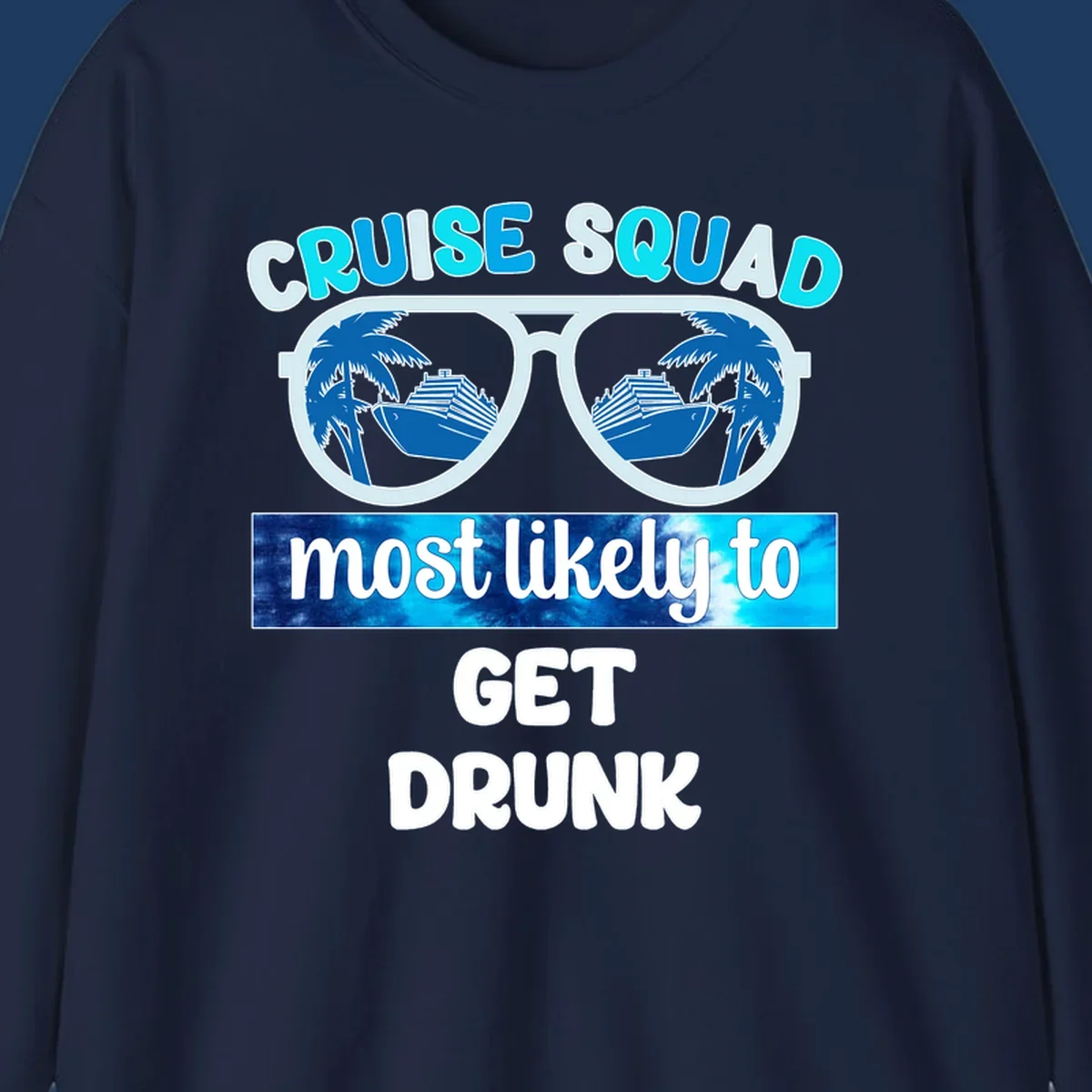Cruise squad most likely to get drunk design with sunglasses reflecting palm trees and cruise ship