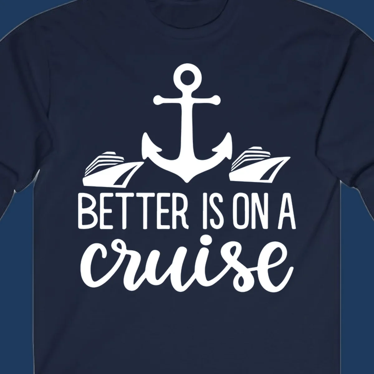 White anchor with cruise ships and text reading 'Better Is On A Cruise' on gray background