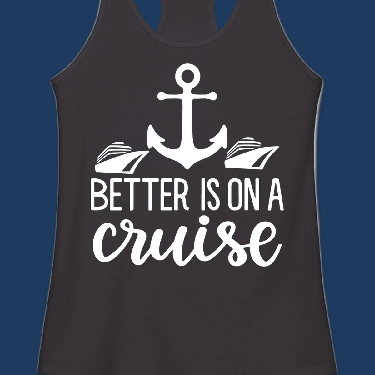 White anchor with cruise ships and text reading 'Better Is On A Cruise' on gray background