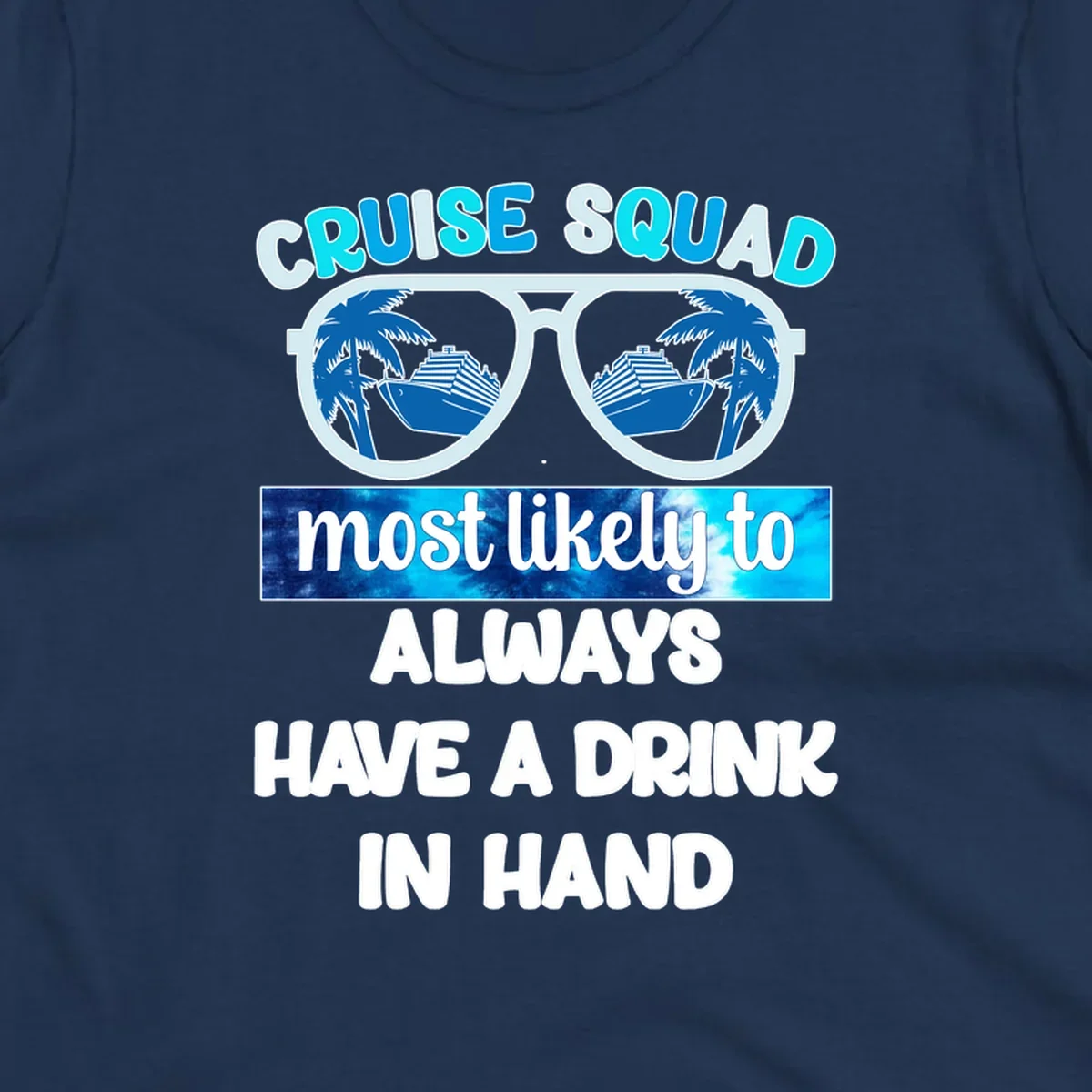 Oversized sunglasses with palm trees and cruise ship reflections, text reads 'Cruise Squad most likely to always have a drink in hand'