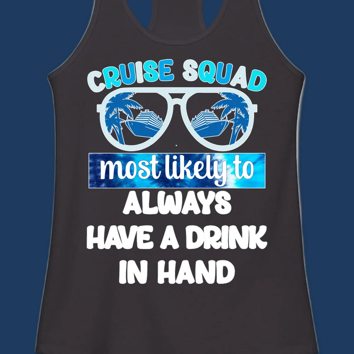 Oversized sunglasses with palm trees and cruise ship reflections, text reads 'Cruise Squad most likely to always have a drink in hand'