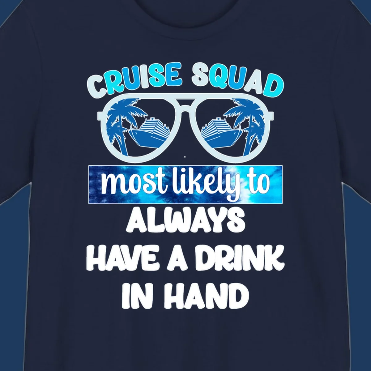 Oversized sunglasses with palm trees and cruise ship reflections, text reads 'Cruise Squad most likely to always have a drink in hand'