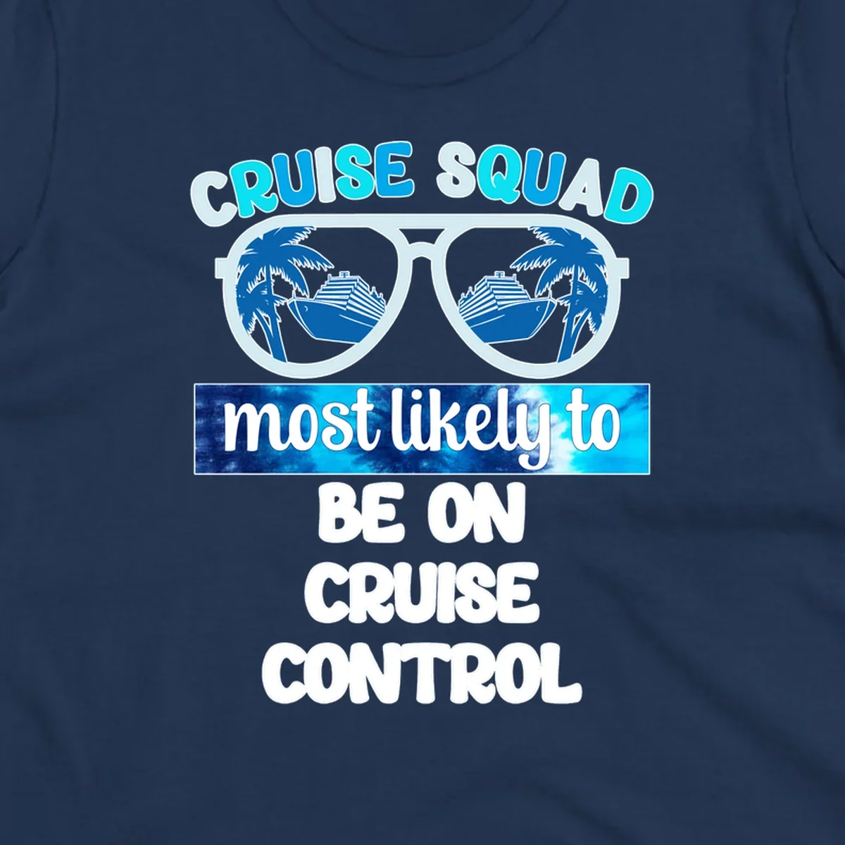 Cruise squad sunglasses design with palm trees and cruise ship reflections, 'most likely to be on cruise control' text