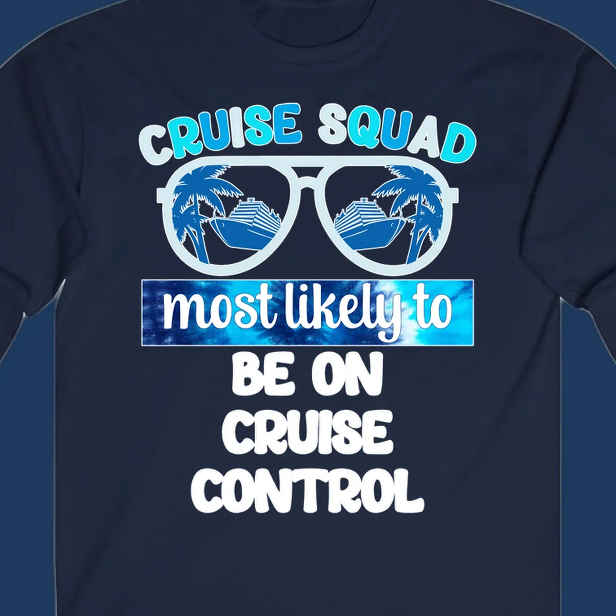 Cruise squad sunglasses design with palm trees and cruise ship reflections, 'most likely to be on cruise control' text