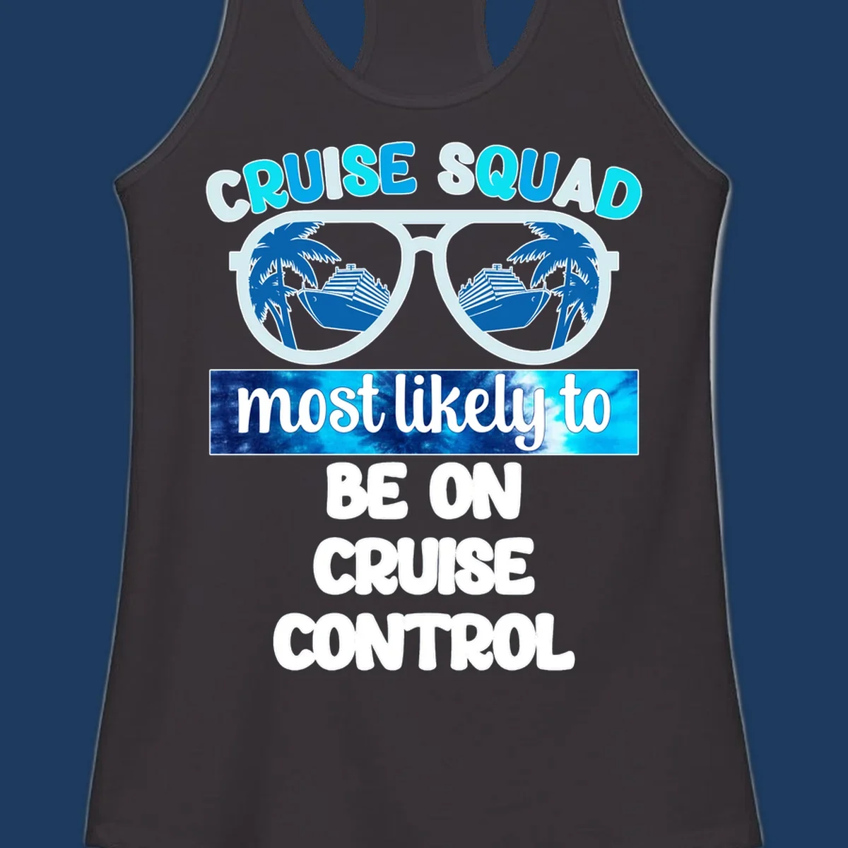 Cruise squad sunglasses design with palm trees and cruise ship reflections, 'most likely to be on cruise control' text