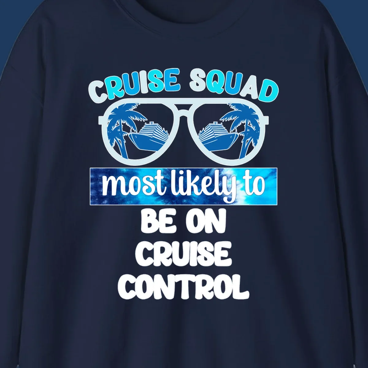 Cruise squad sunglasses design with palm trees and cruise ship reflections, 'most likely to be on cruise control' text