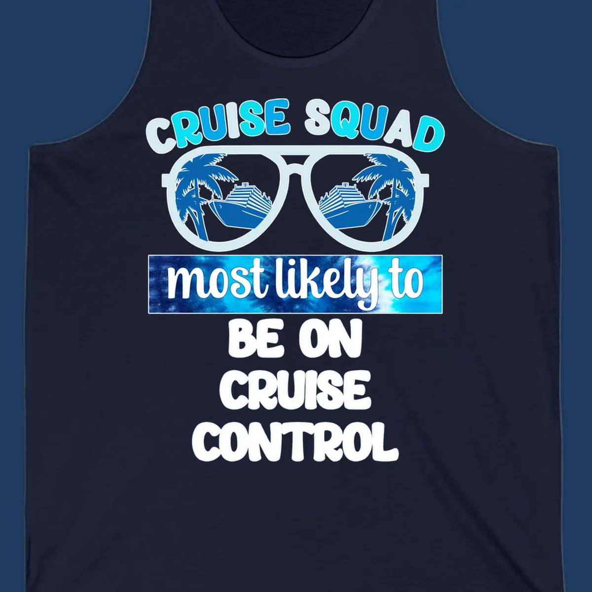 Cruise squad sunglasses design with palm trees and cruise ship reflections, 'most likely to be on cruise control' text
