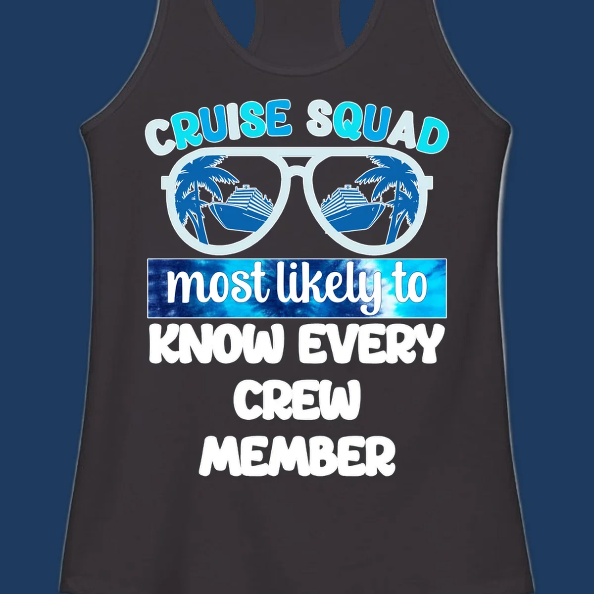 Sunglasses with cruise ship and palm tree reflections, 'Cruise Squad most likely to know every crew member' text design