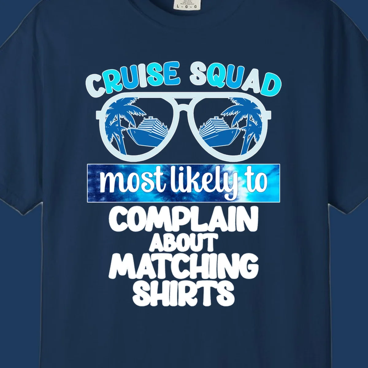 Cruise squad matching shirts design with sunglasses showing cruise ships and palm trees, humorous text about complaining