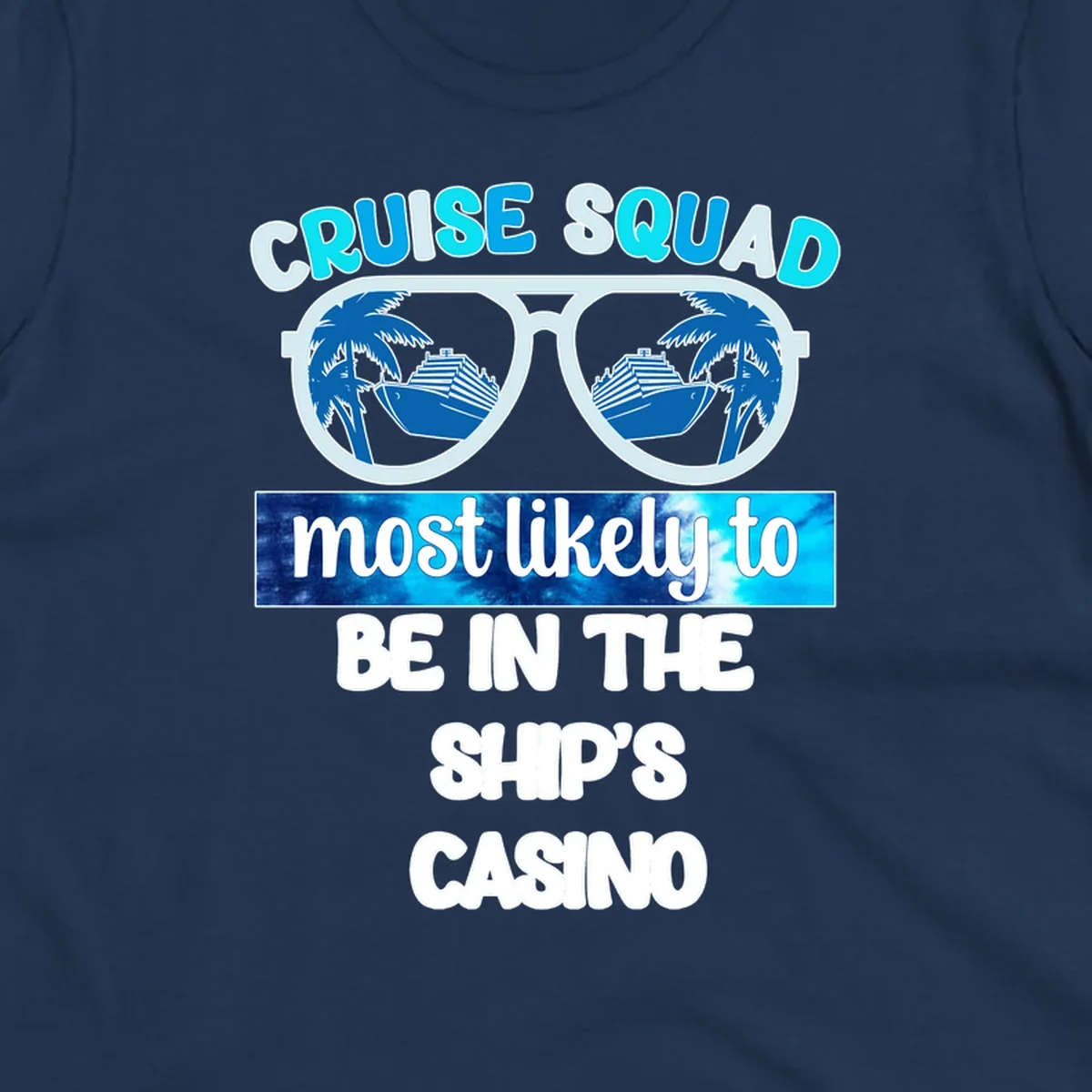Sunglasses with cruise ship and palm tree reflections, 'Cruise Squad most likely to be in the ship's casino' text design