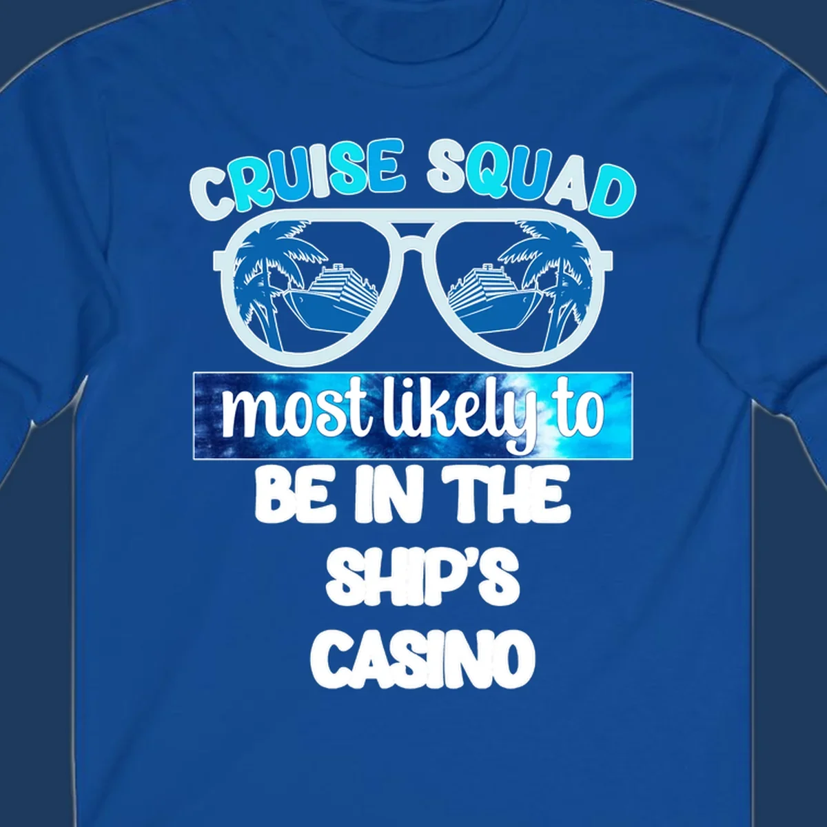 Sunglasses with cruise ship and palm tree reflections, 'Cruise Squad most likely to be in the ship's casino' text design