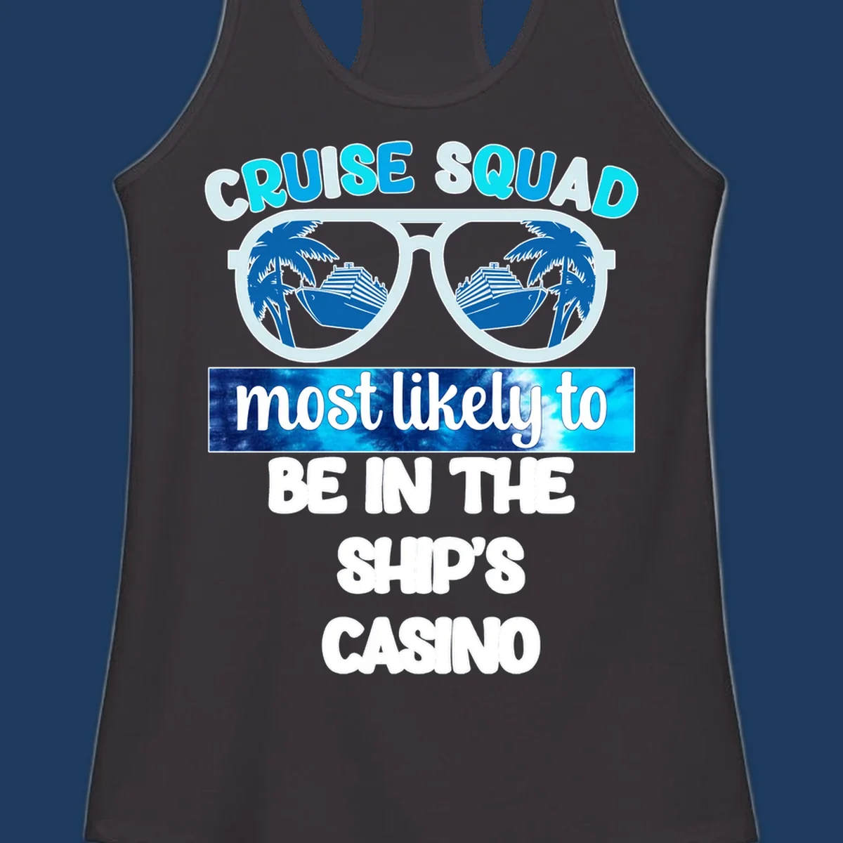 Sunglasses with cruise ship and palm tree reflections, 'Cruise Squad most likely to be in the ship's casino' text design