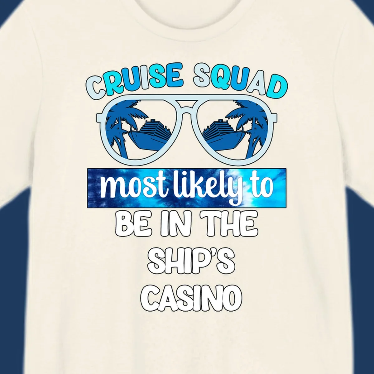 Sunglasses with cruise ship and palm tree reflections, 'Cruise Squad most likely to be in the ship's casino' text design