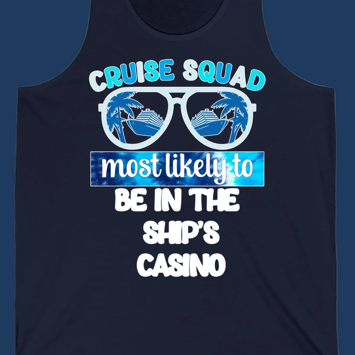 Sunglasses with cruise ship and palm tree reflections, 'Cruise Squad most likely to be in the ship's casino' text design