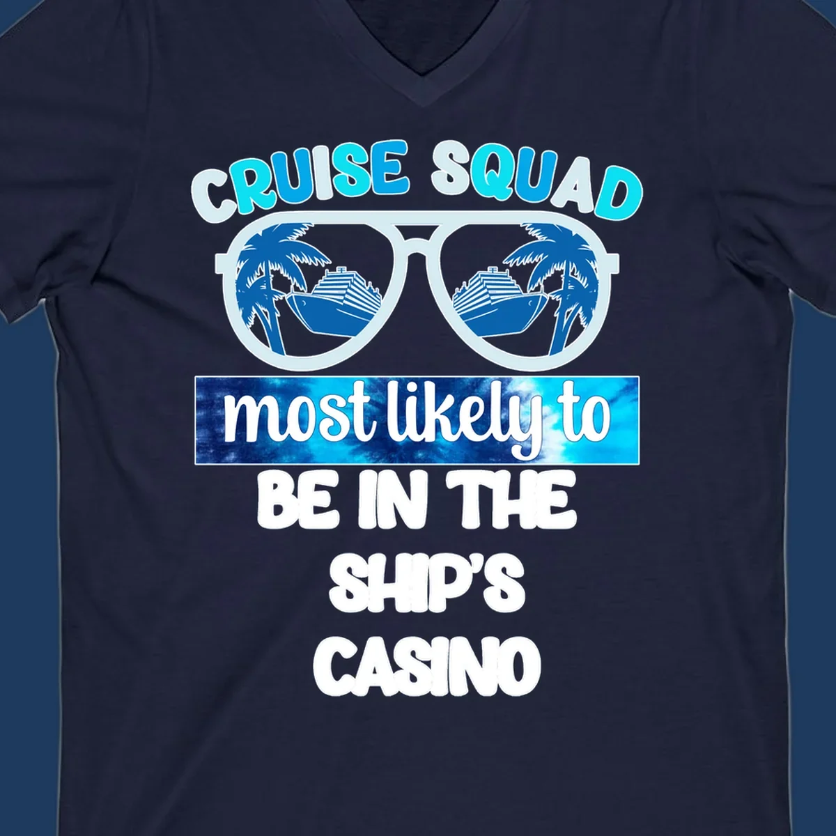 Sunglasses with cruise ship and palm tree reflections, 'Cruise Squad most likely to be in the ship's casino' text design