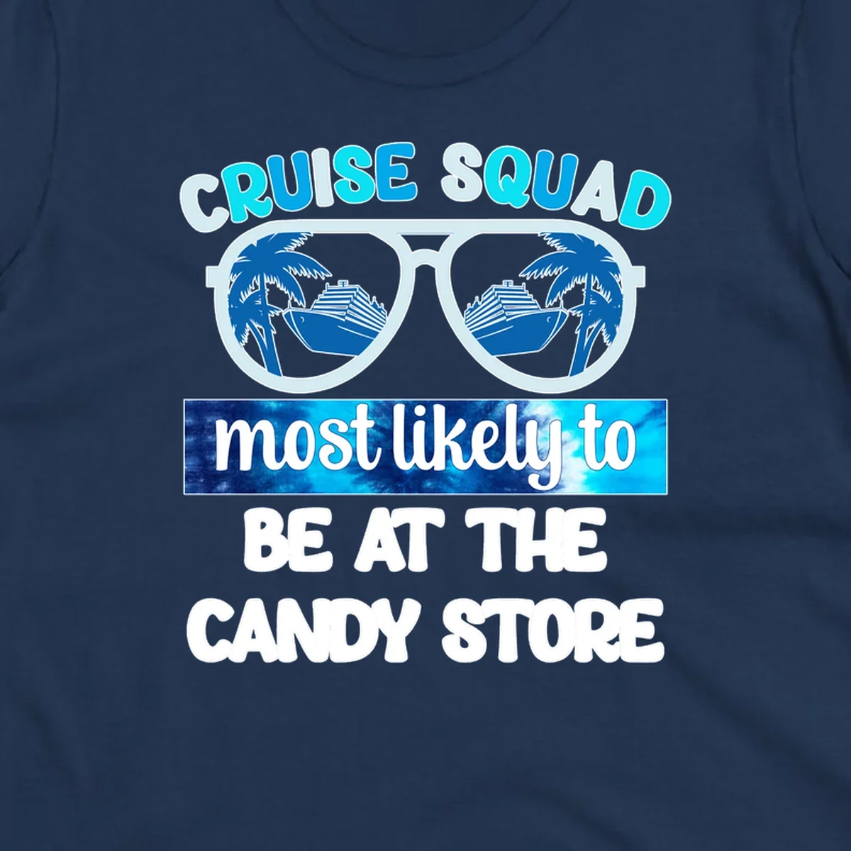Cruise squad sunglasses design with palm trees and ship reflected in lenses, text reads 'most likely to be at the candy store'