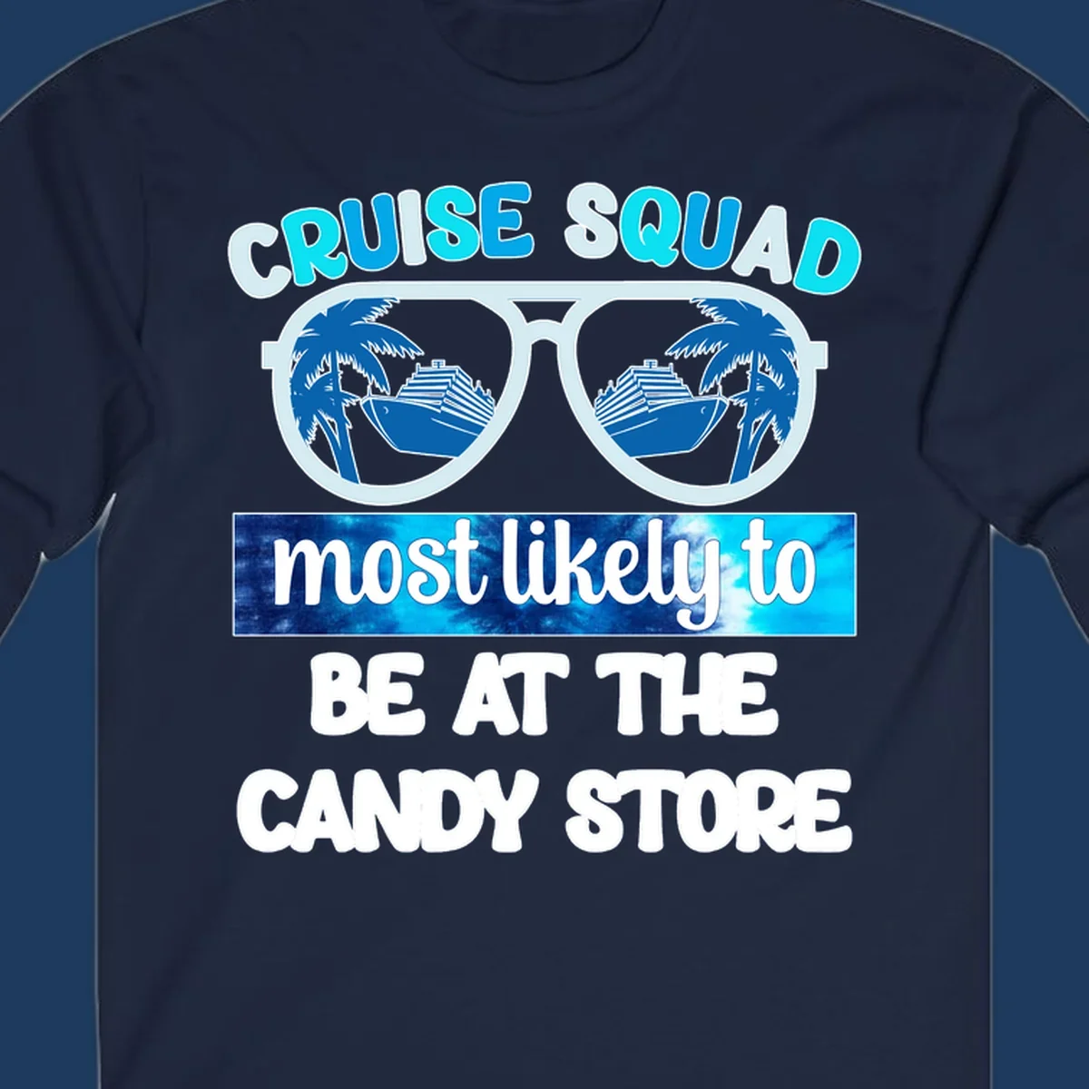 Cruise squad sunglasses design with palm trees and ship reflected in lenses, text reads 'most likely to be at the candy store'