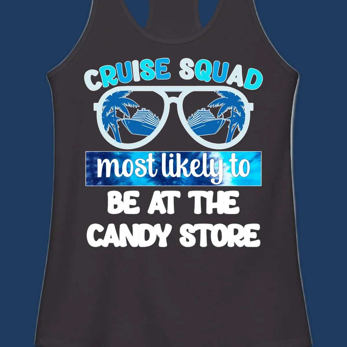 Cruise squad sunglasses design with palm trees and ship reflected in lenses, text reads 'most likely to be at the candy store'