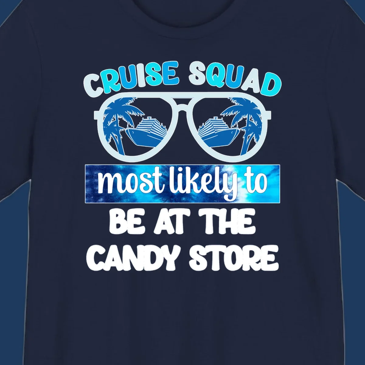 Cruise squad sunglasses design with palm trees and ship reflected in lenses, text reads 'most likely to be at the candy store'