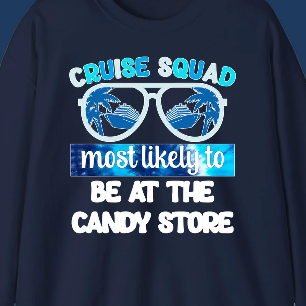 Cruise squad sunglasses design with palm trees and ship reflected in lenses, text reads 'most likely to be at the candy store'