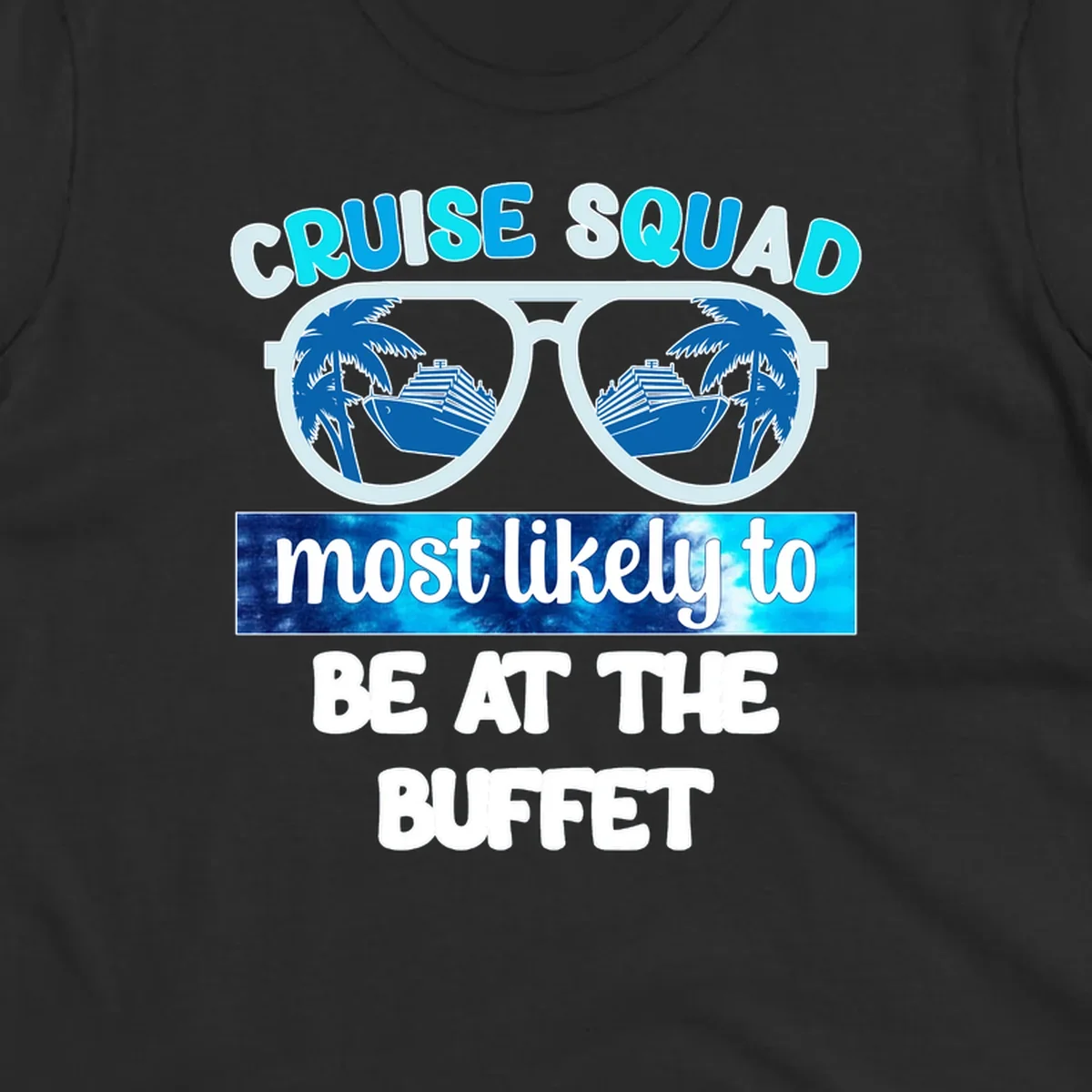 Cruise squad buffet design with oversized sunglasses reflecting palm trees and ship, text reads most likely to be at the buffet