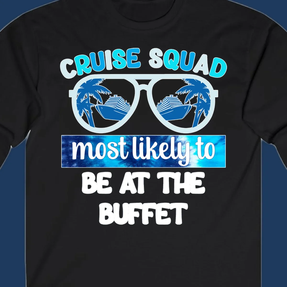 Cruise squad buffet design with oversized sunglasses reflecting palm trees and ship, text reads most likely to be at the buffet