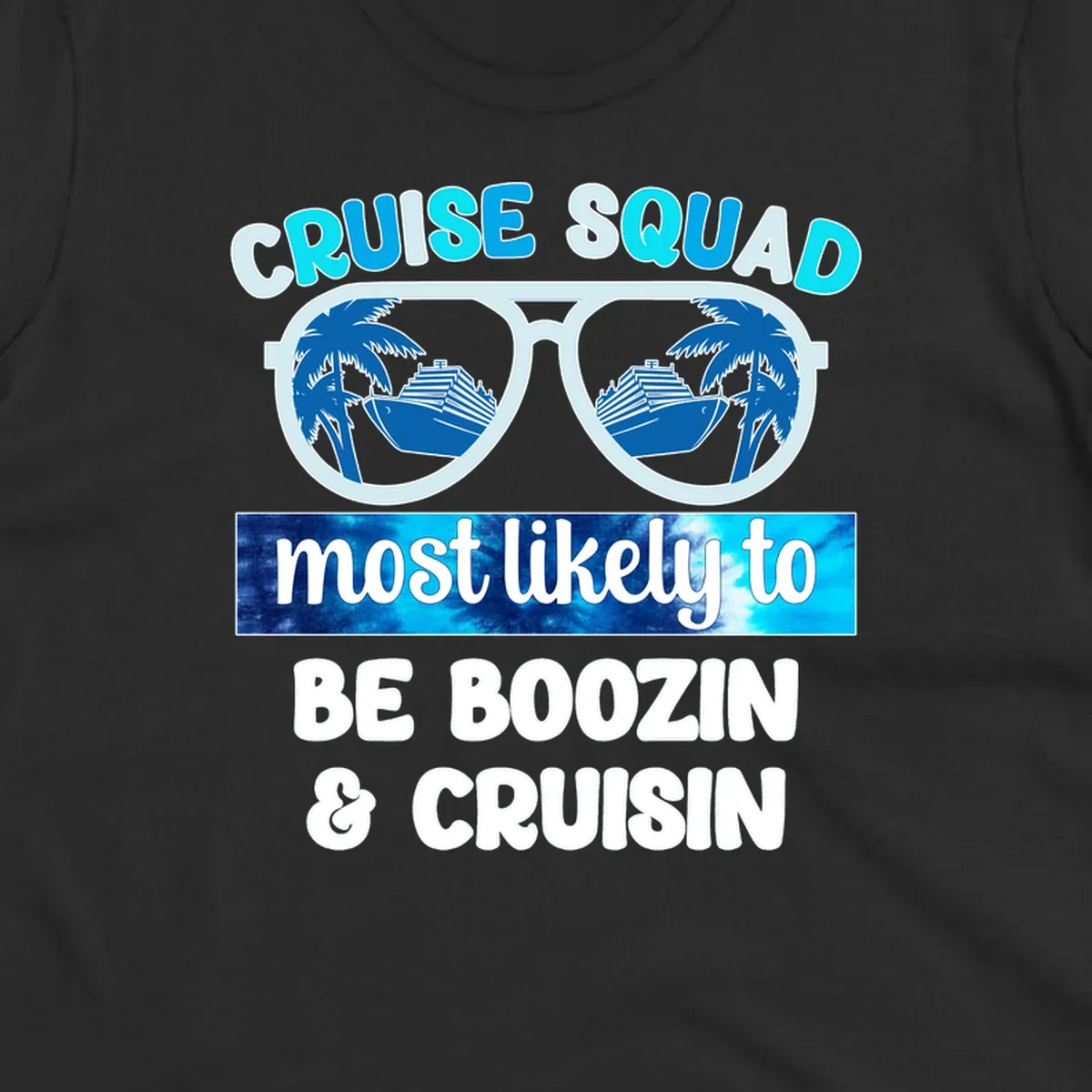 Cruise squad boozin design with oversized sunglasses reflecting cruise ships and palm trees, bold text proclaiming the group's vacation party plans