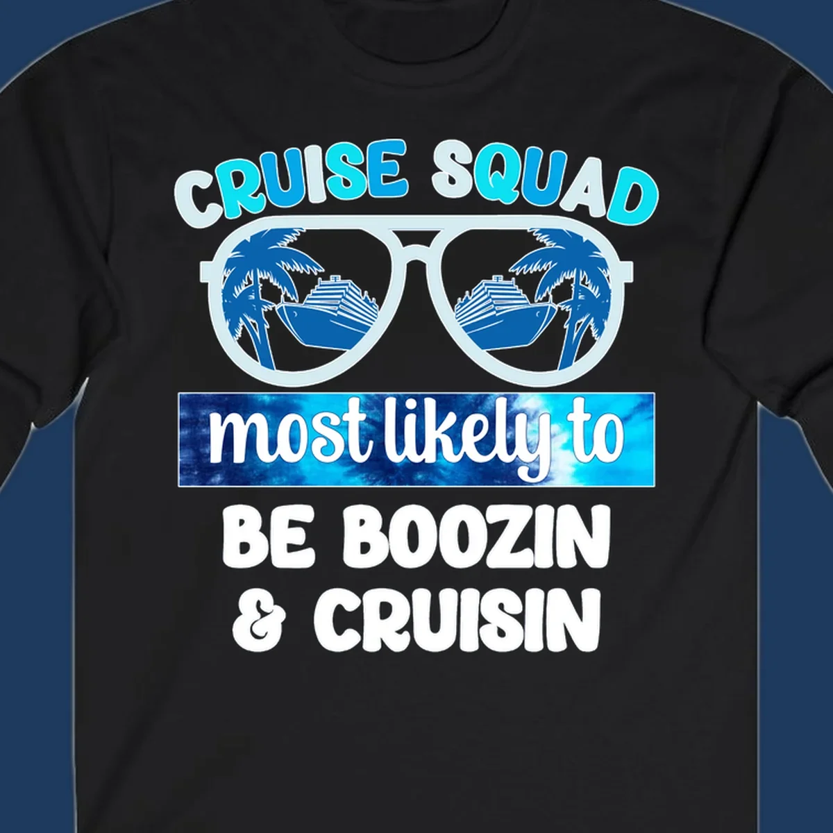 Cruise squad boozin design with oversized sunglasses reflecting cruise ships and palm trees, bold text proclaiming the group's vacation party plans