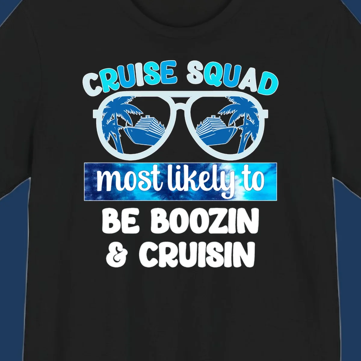 Cruise squad boozin design with oversized sunglasses reflecting cruise ships and palm trees, bold text proclaiming the group's vacation party plans