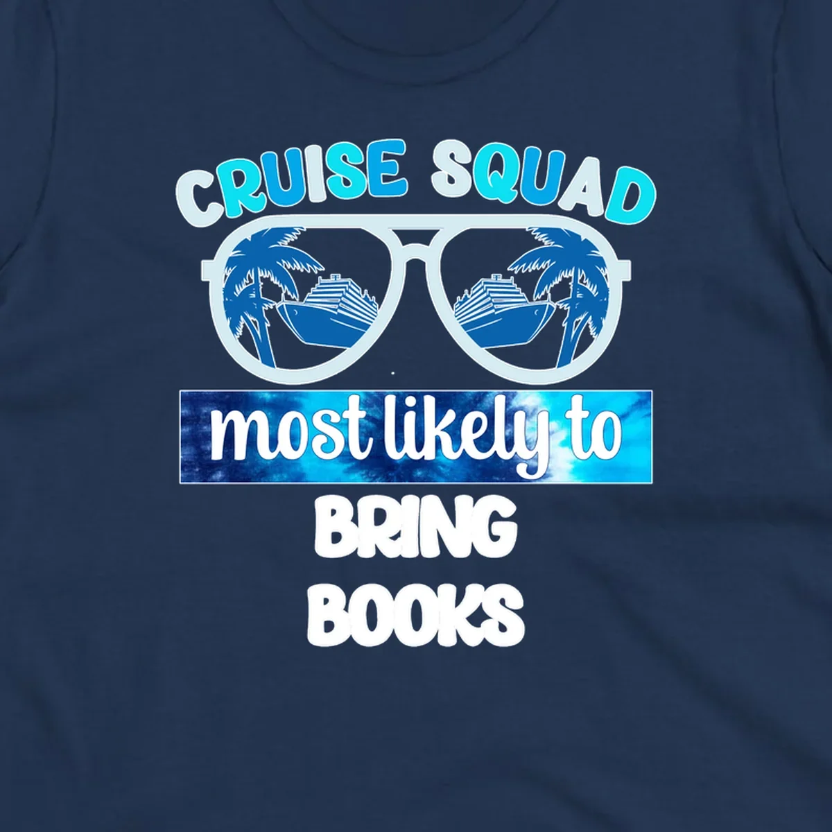 Cruise squad book lover design with sunglasses reflecting palm trees and a cruise ship, text reads most likely to bring books
