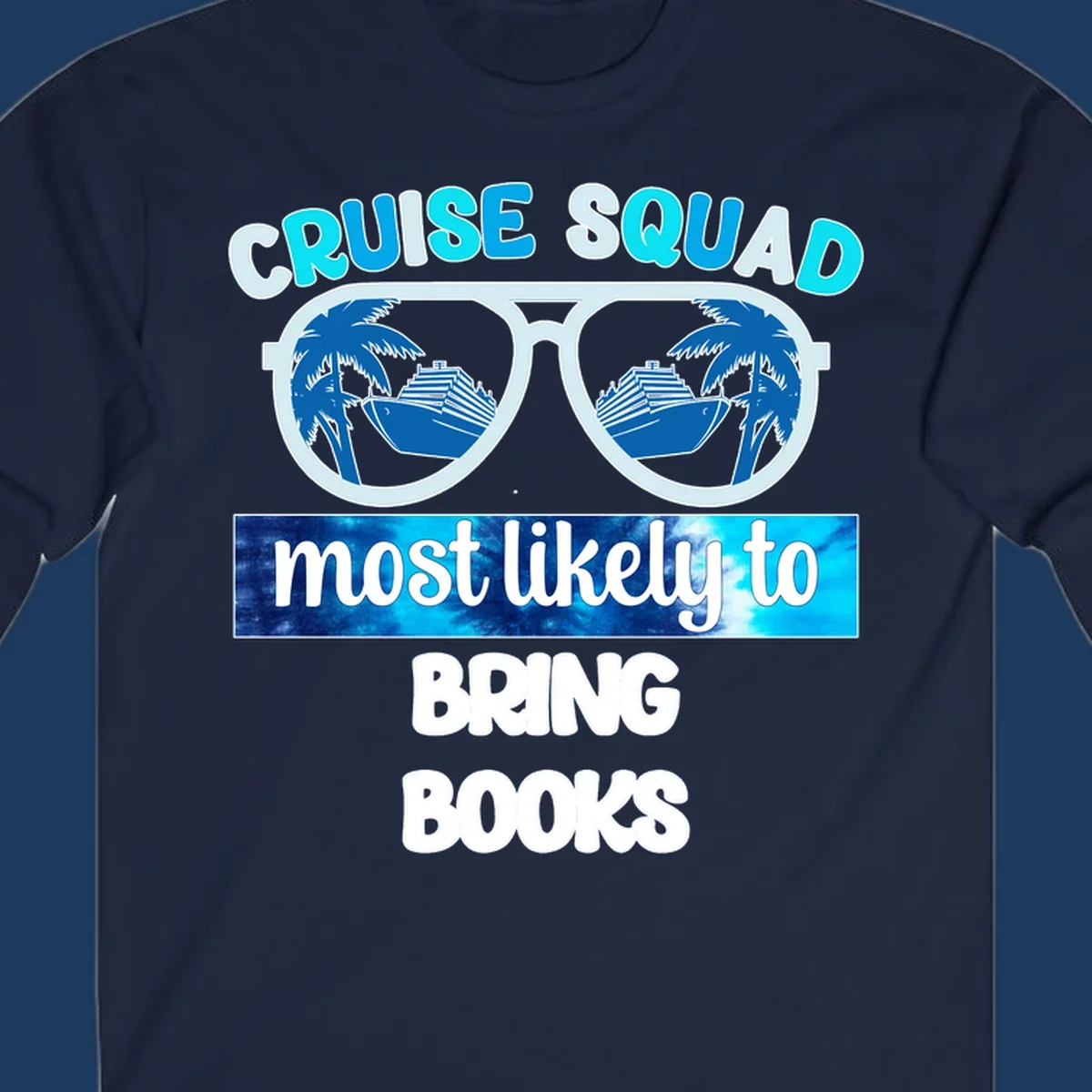 Cruise squad book lover design with sunglasses reflecting palm trees and a cruise ship, text reads most likely to bring books