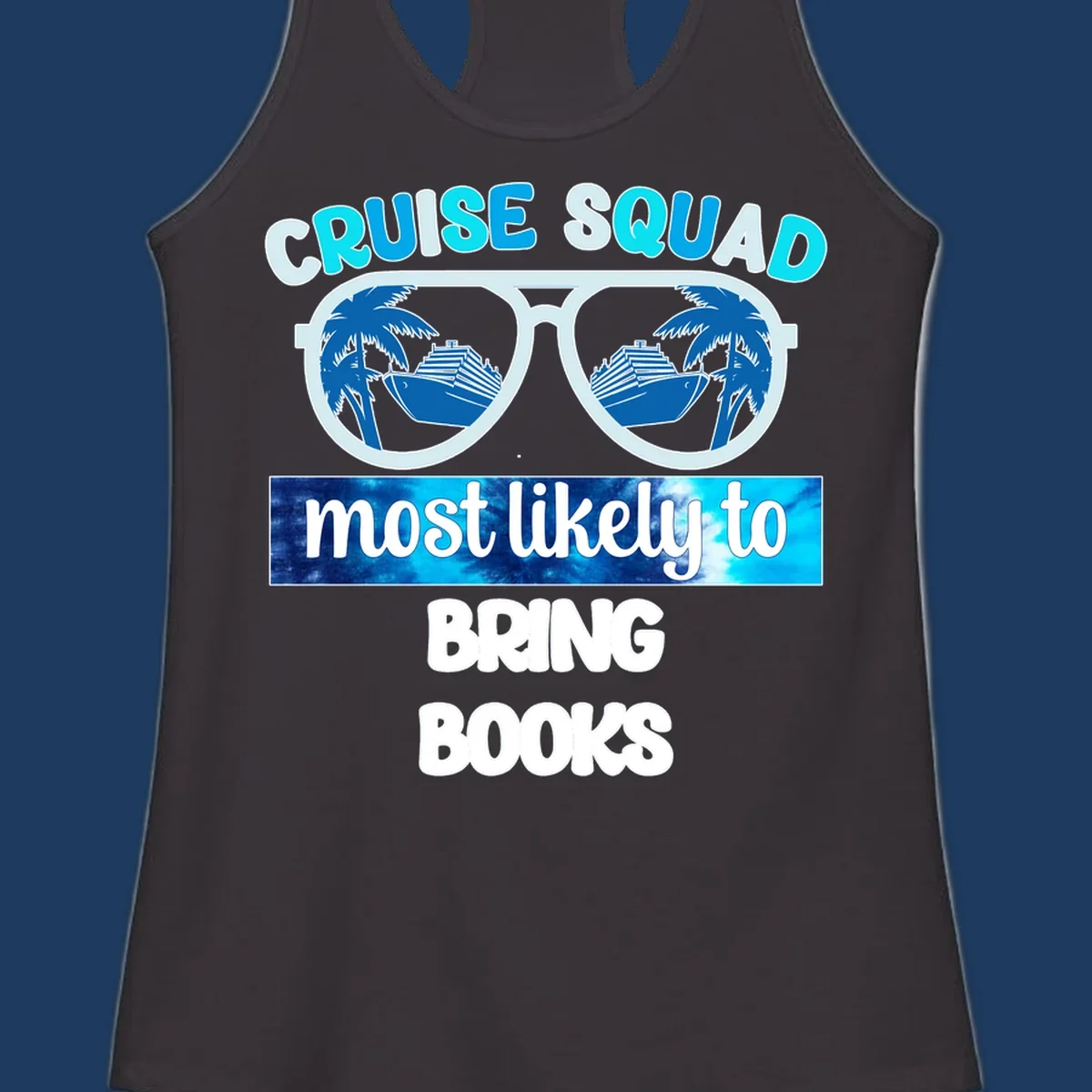 Cruise squad book lover design with sunglasses reflecting palm trees and a cruise ship, text reads most likely to bring books