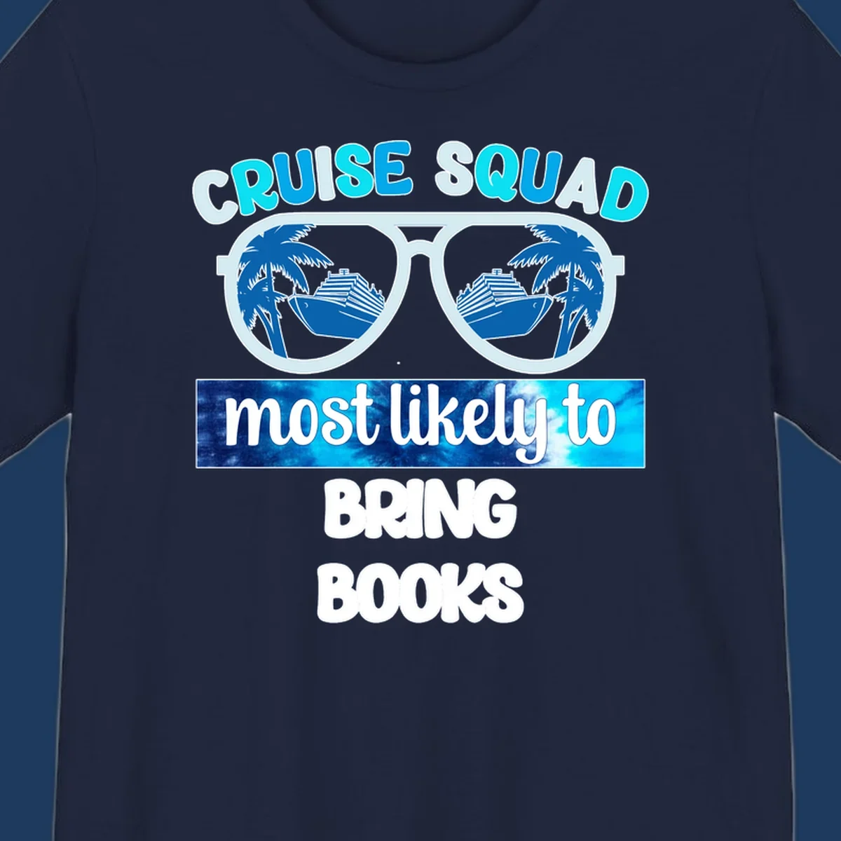 Cruise squad book lover design with sunglasses reflecting palm trees and a cruise ship, text reads most likely to bring books