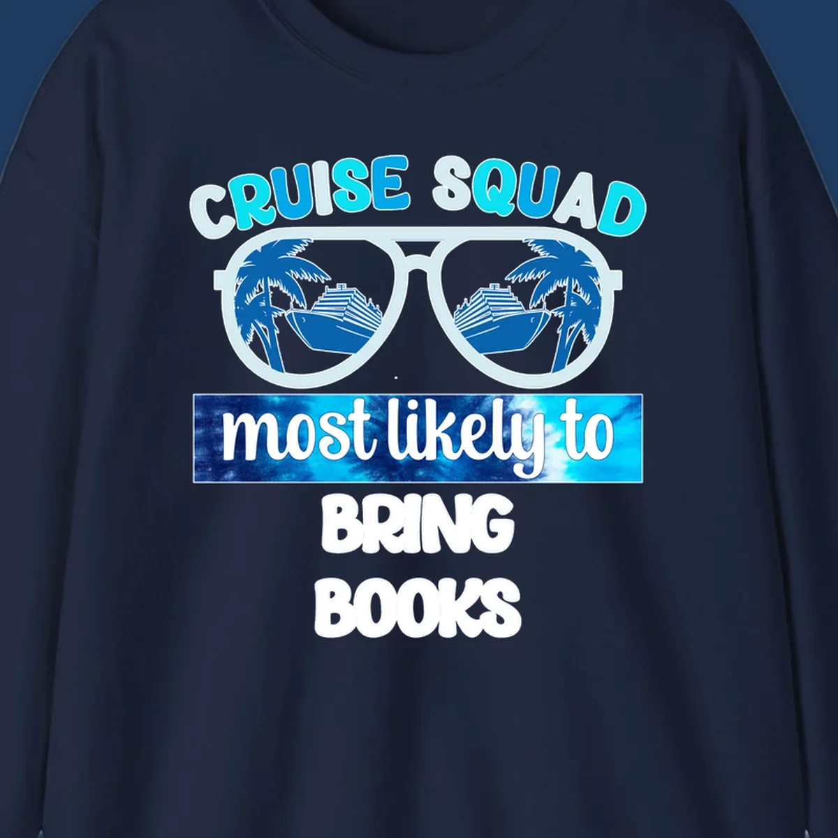 Cruise squad book lover design with sunglasses reflecting palm trees and a cruise ship, text reads most likely to bring books