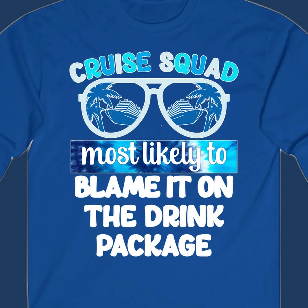 Cruise squad design with sunglasses showing cruise ship and palm tree reflections, text reads 'blame it on the drink package'