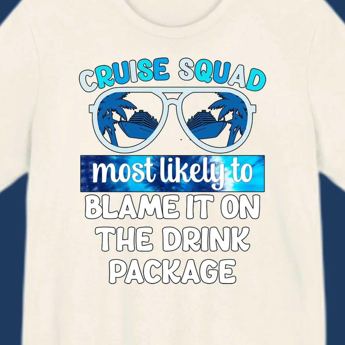 Cruise squad design with sunglasses showing cruise ship and palm tree reflections, text reads 'blame it on the drink package'
