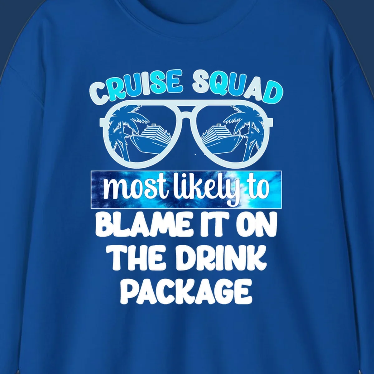Cruise squad design with sunglasses showing cruise ship and palm tree reflections, text reads 'blame it on the drink package'